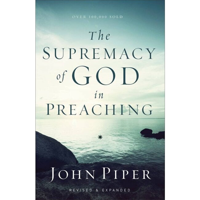 The Supremacy of God in Preaching (Paperback)