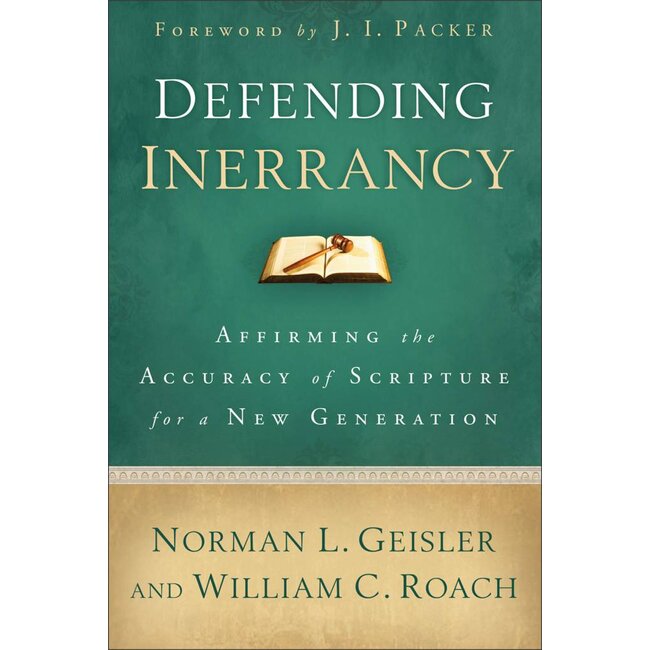 Defending Inerrancy: Affirming the Accuracy of Scripture for a New Generation