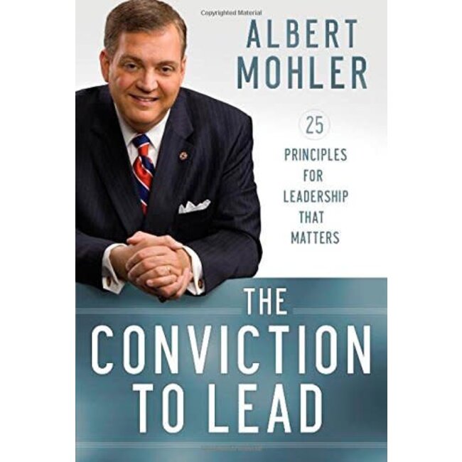 The Conviction to Lead: 25 Principles for Leadership That Matters
