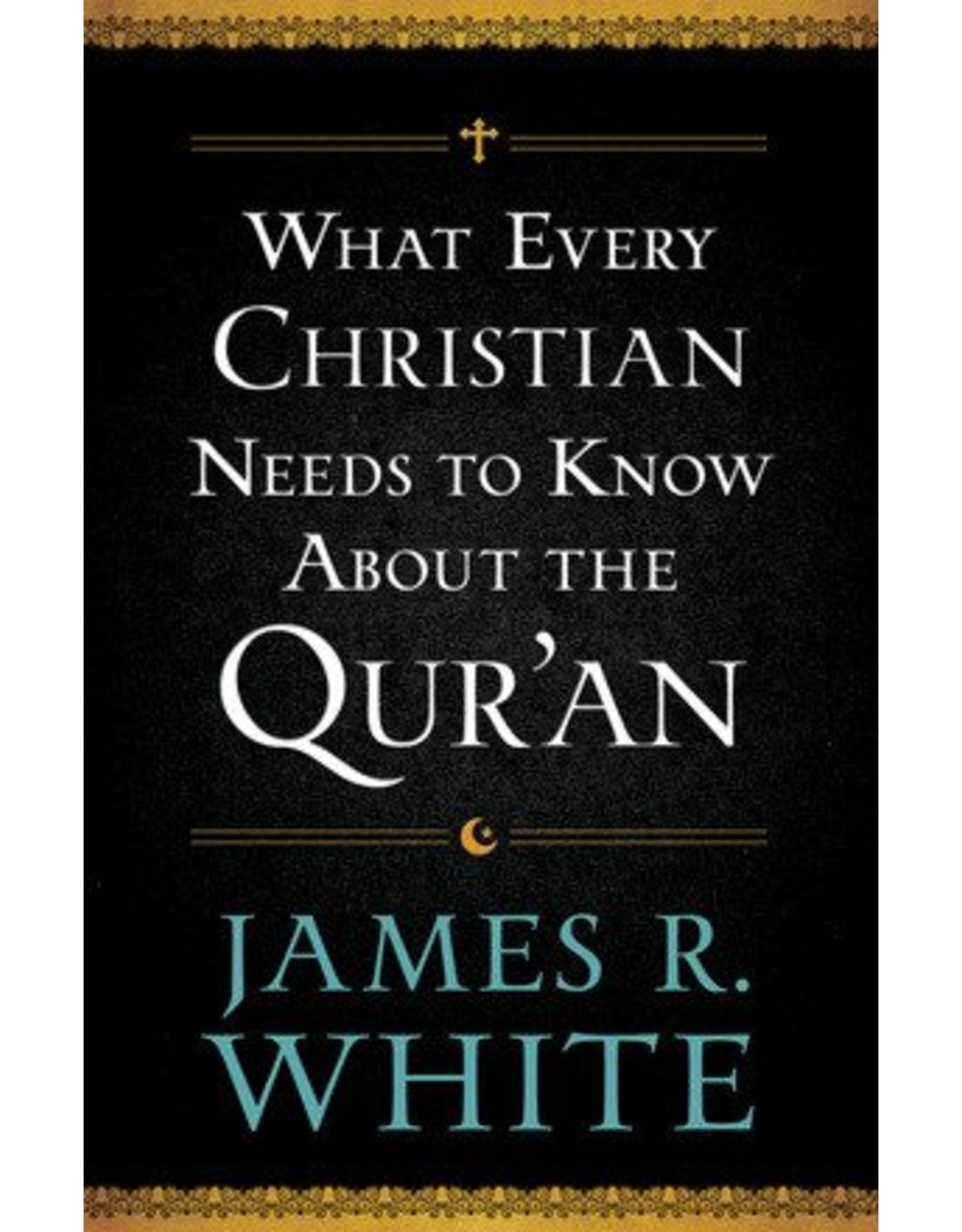 Baker Publishing Group / Bethany What Every Christian Needs to Know About the Qur'an