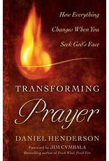 Baker Publishing Group / Bethany Transforming Prayer: How Everything Changes When You Seek God's Face