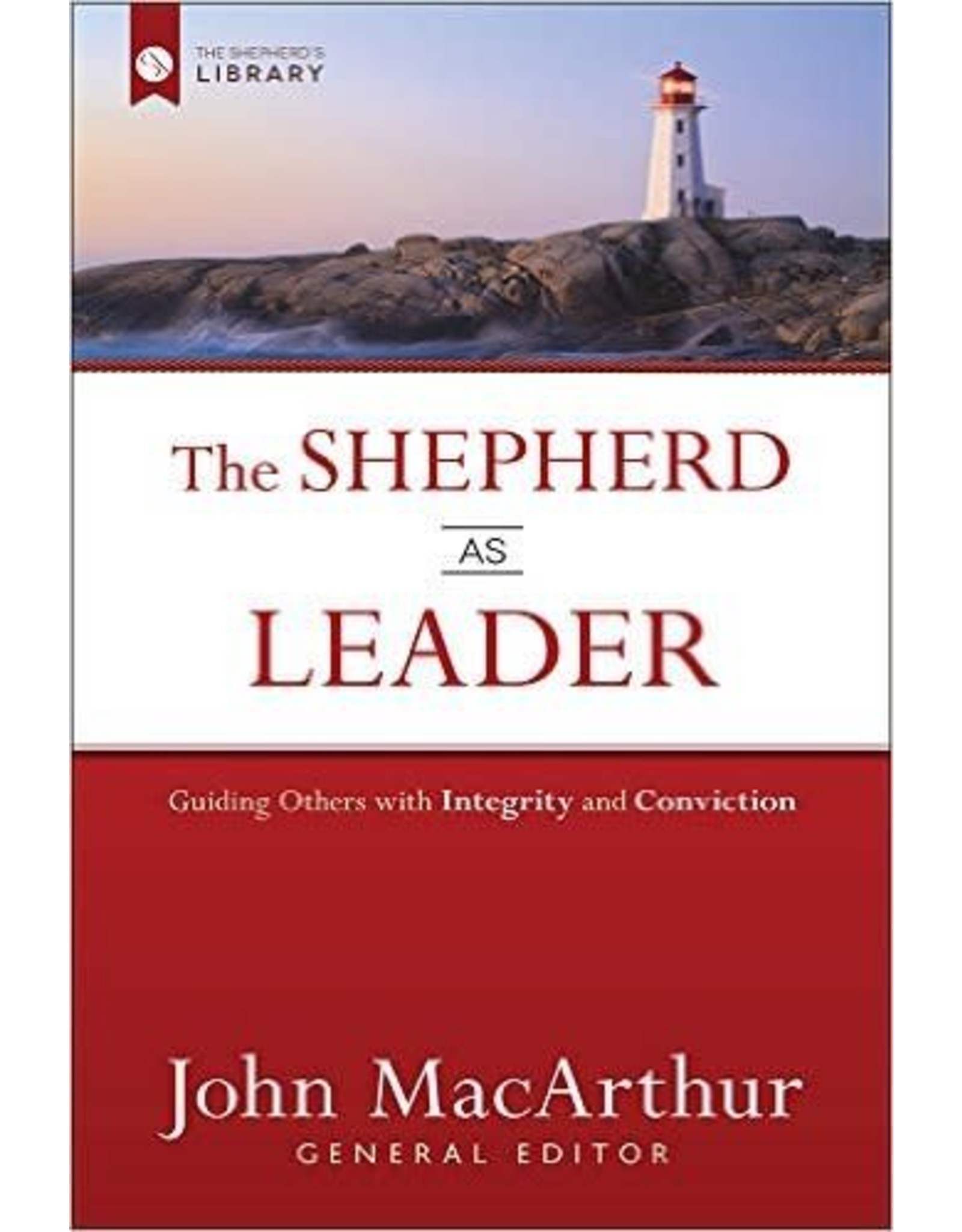 Harvest House Publishers The Shepherd as Leader: Guiding Others with Integrity and Conviction