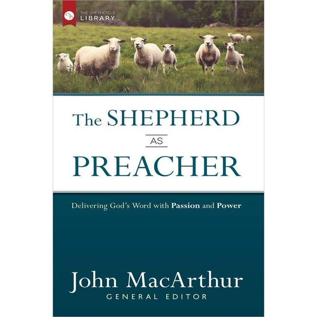 The Shepherd as Preacher: Delivering God's Word with Passion and Power