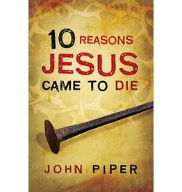 Crossway / Good News 10 Reasons Jesus Came to Die (25 Pk)