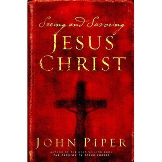 Crossway / Good News Seeing and Savoring Jesus Christ