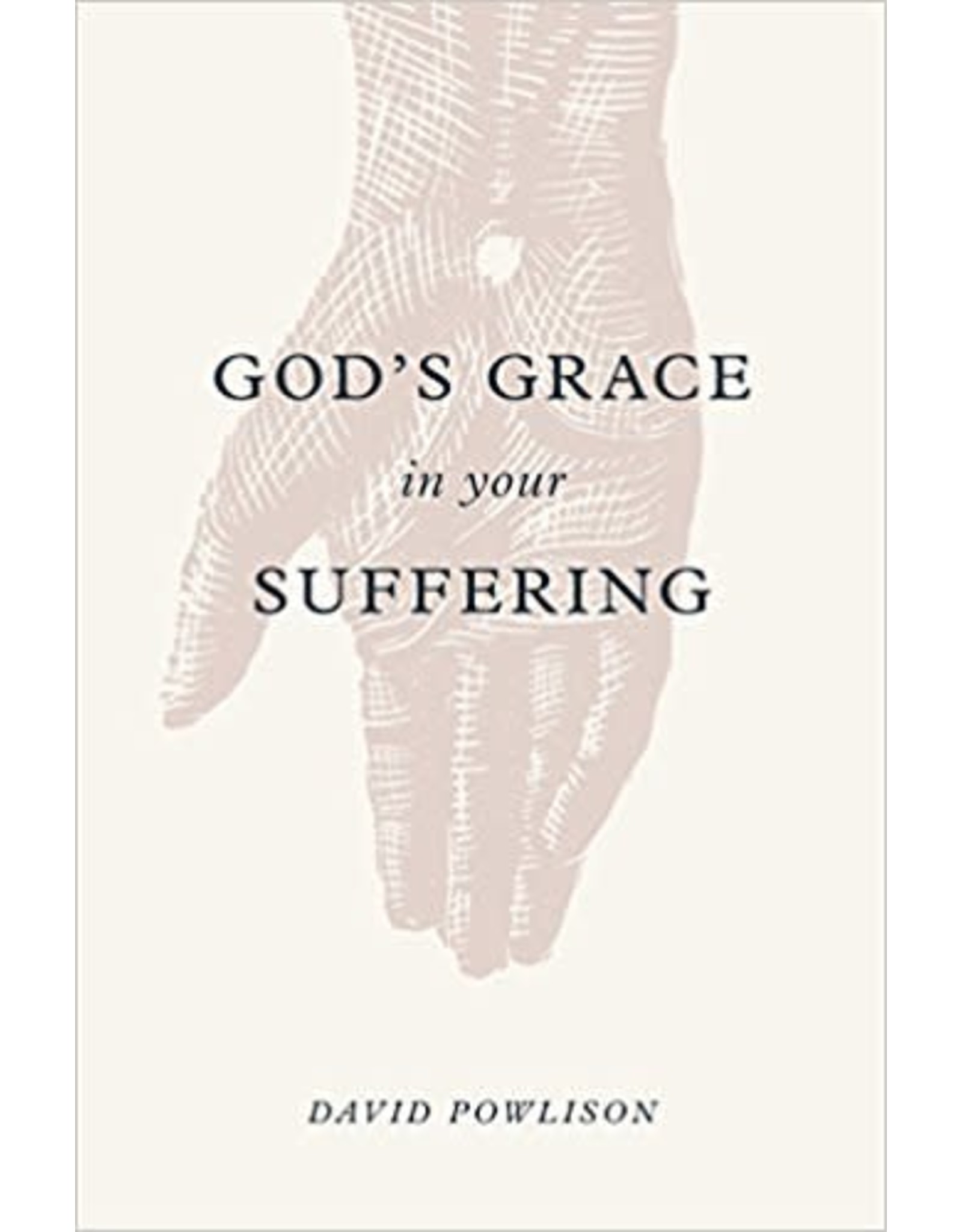 Crossway / Good News God's Grace in Your Suffering