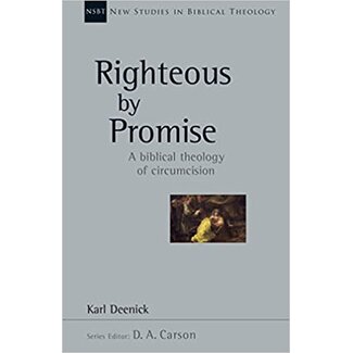 InterVarsity Press (IVP) Righteous by Promise: A Biblical Theology of Circumcision, New Studies in Biblical Theology (NSBT)