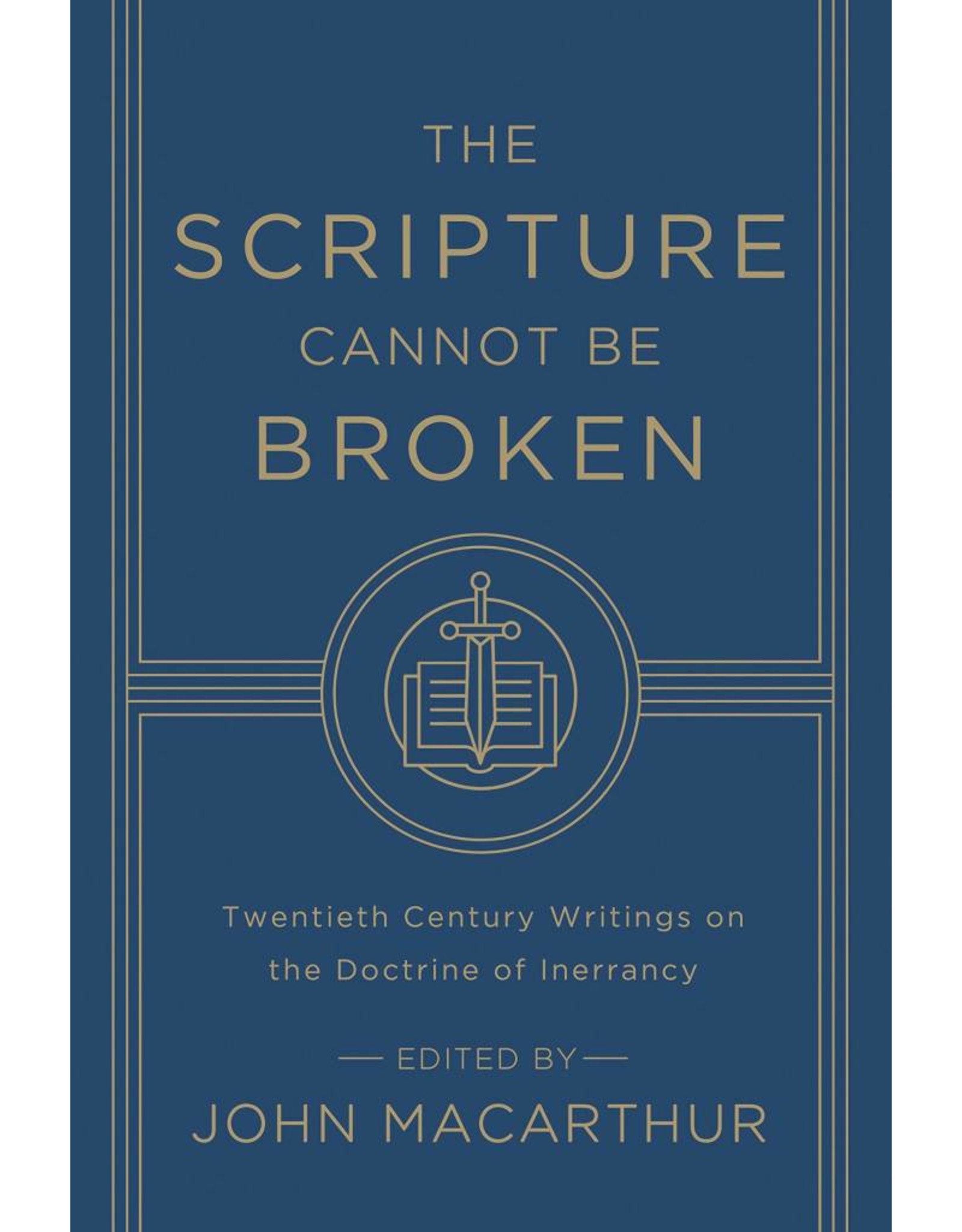 Crossway / Good News The Scripture Cannot be Broken: Twentieth Century Writings On the Doctrine of Inerrancy
