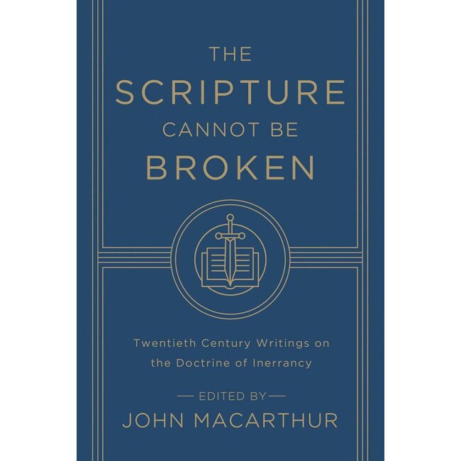 POD The Scripture Cannot be Broken: Twentieth Century Writings On the Doctrine of Inerrancy