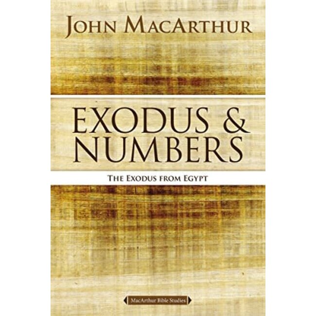 MacArthur Bible Studies (MBS) - Exodus & Numbers: The Exodus from Egypt