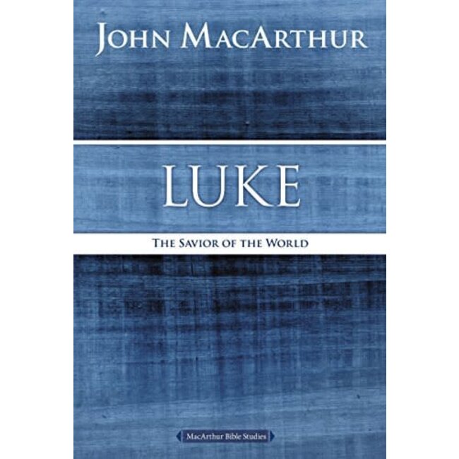 MacArthur Bible Studies (MBS) - Luke: The Savior of the World (2nd Ed.)