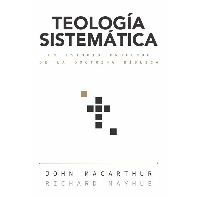 Teología sistemática: Un estudio profundo de la doctrina bíblica (Biblical Doctrine: Spanish Edition)