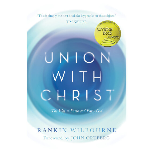 Union with Christ: The Way to Know and Enjoy God