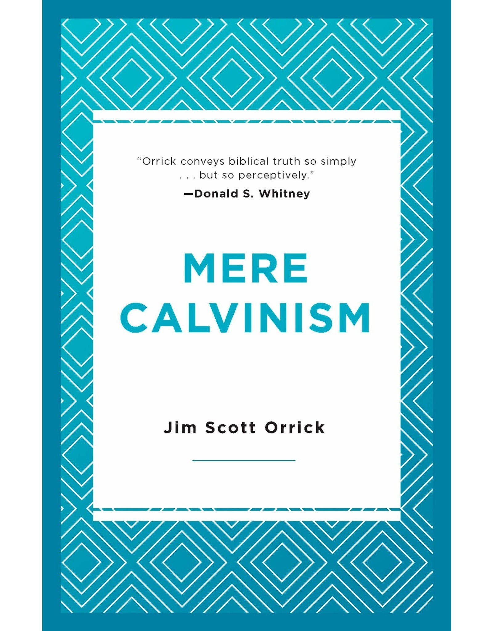 P&R Publishing (Presbyterian and Reformed) Mere Calvinism