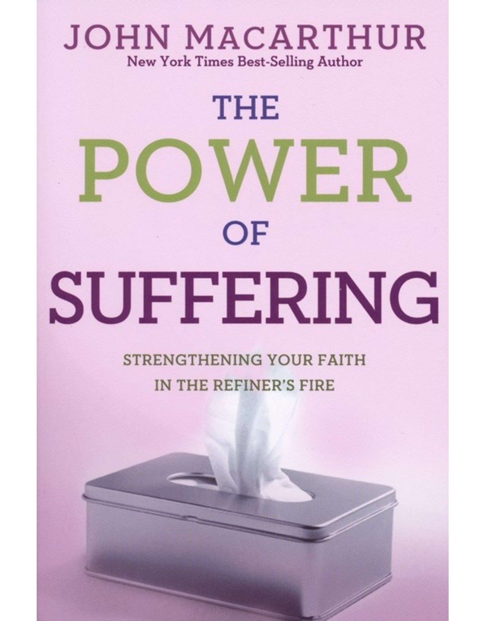 David C. Cook The Power of Suffering: Strengthening Your Faith in the Refiner's Fire