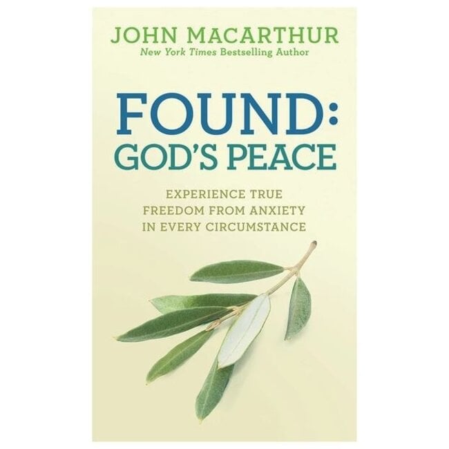 Found: God's Peace - Experience True Freedom From Anxiety in Every Circumstance