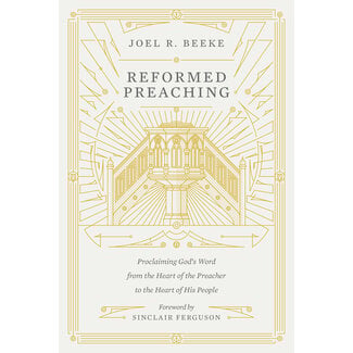 Crossway / Good News Reformed Preaching: Proclaiming God's Word from the Heart of the Preacher to the Heart of His People (Hardcover)