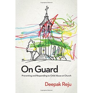 New Growth Press On Guard Preventing and Responding to Child Abuse at Church