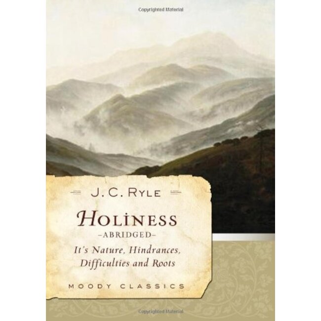 Holiness: Its Nature, Hindrances, Difficulties and Roots - Ryle (Abridged)