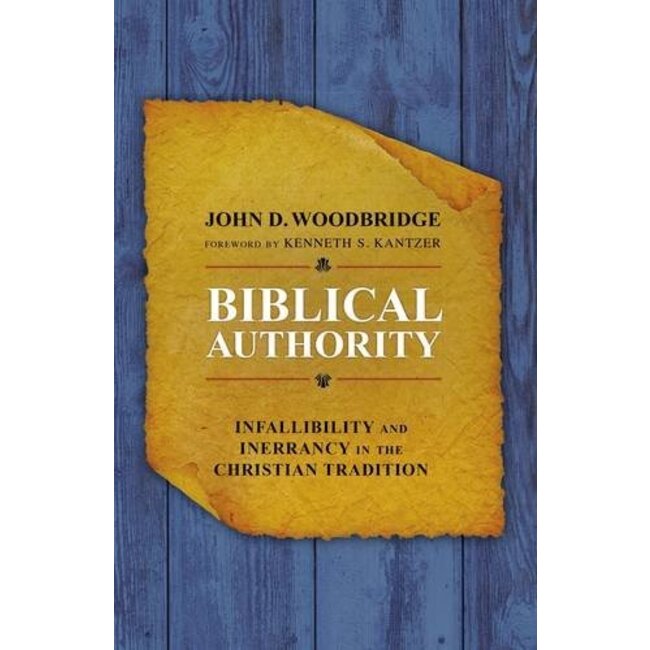 Biblical Authority: Infallibility and Inerrancy in the Christian Tradition