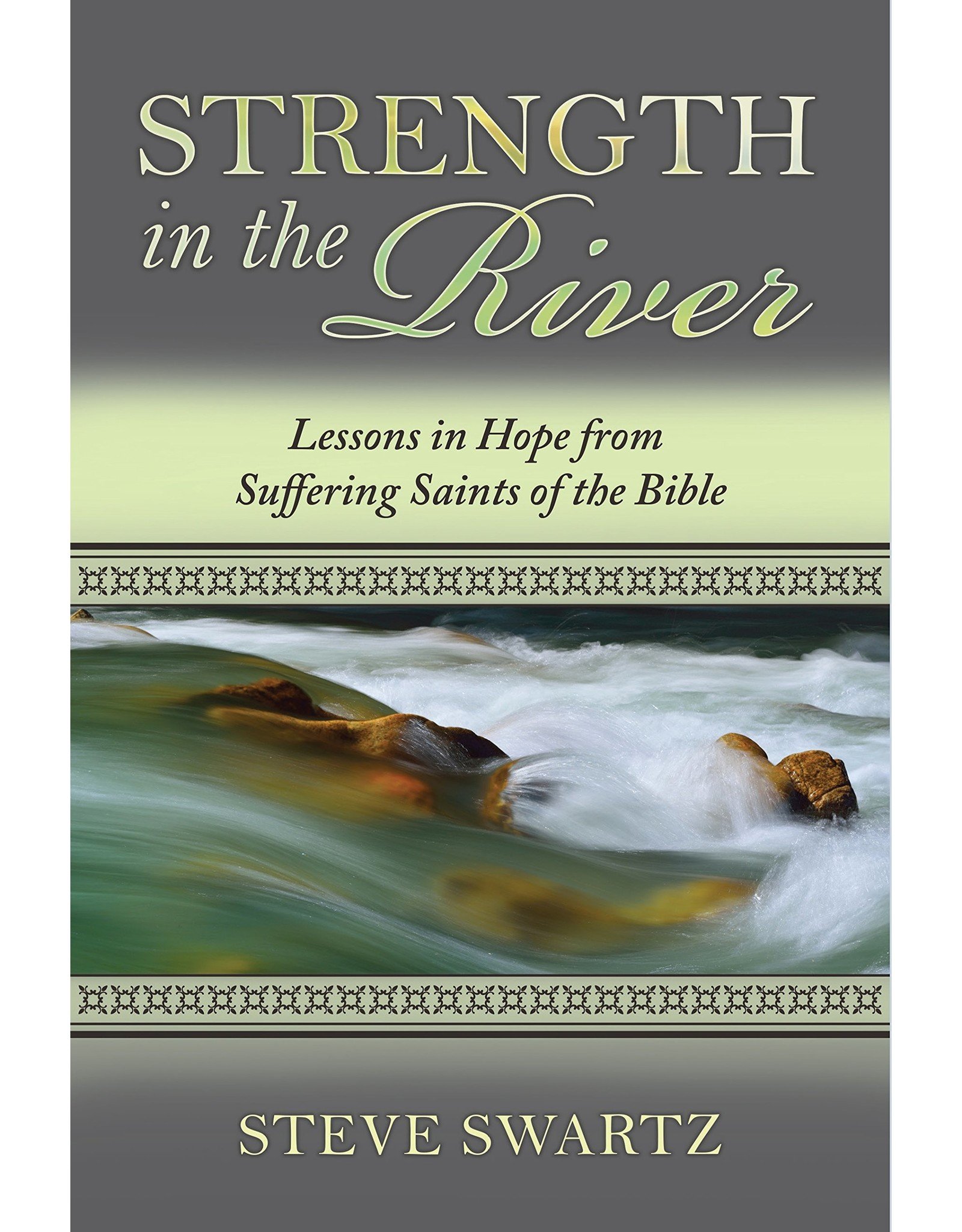 Kress Strength in the River: Lessons in Hope from Suffering Saints of the Bible