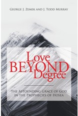 Kress Love Beyond Degree: The Astounding Grace of God in the Prophecies of Hosea