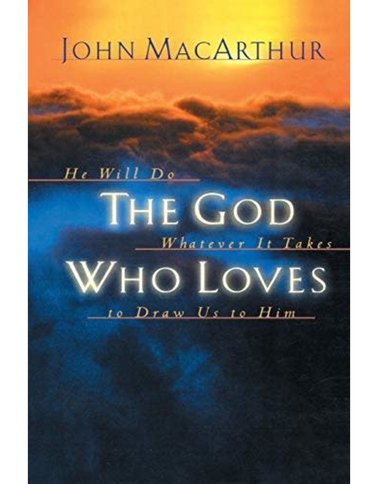 Harper Collins / Thomas Nelson / Zondervan The God Who Loves: He Will Do Whatever It Takes to Draw Us to Him