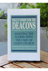 Lewis & Roth Publishers Paul's Vision for the Deacons: Assisting the Elders with the Care of God's Church
