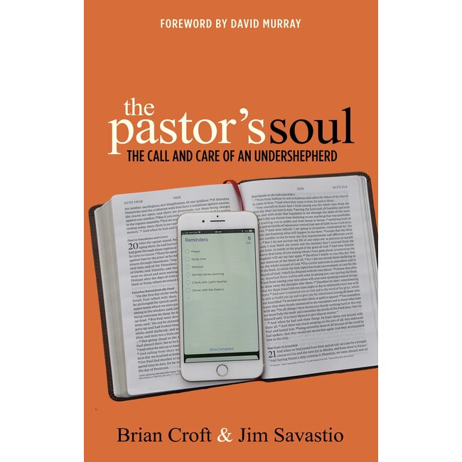 The Pastor’s Soul: The Call and Care of an Undershepherd