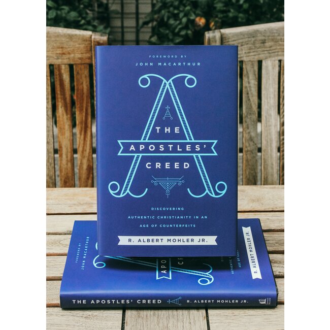 The Apostles' Creed: Discovering Authentic Christianity in an Age of Counterfeits