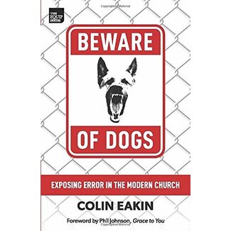 Cliff McManis Beware of Dogs: Exposing Error in the Modern Church