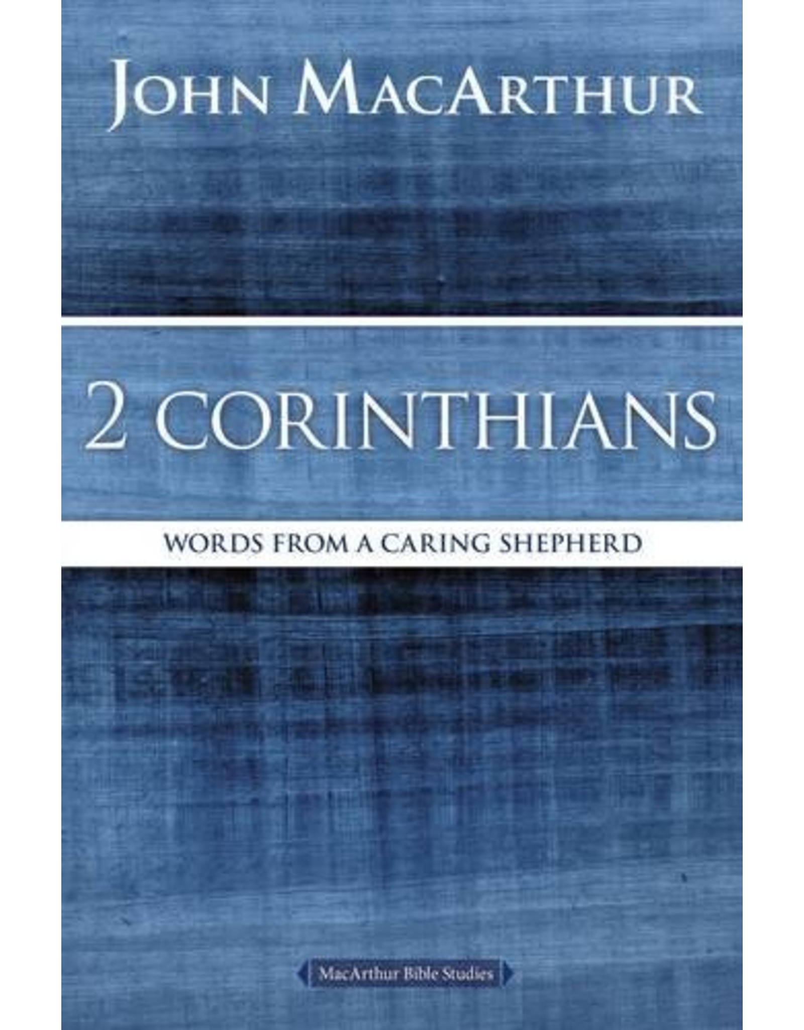 Harper Collins / Thomas Nelson / Zondervan MacArthur Bible Studies (MBS): 2 Corinthians