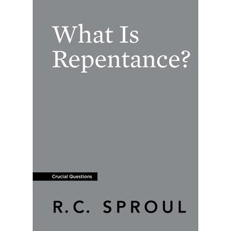 Ligonier / Reformation Trust What Is Repentance? (Crucial Questions)