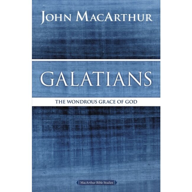 MacArthur Bible Studies (MBS) - Galatians: The Wondrous Grace of God (2nd Ed.)