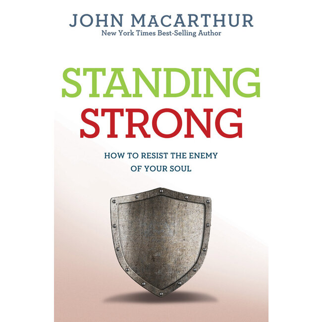 Standing Strong: How to Resist the Enemy of Your Soul