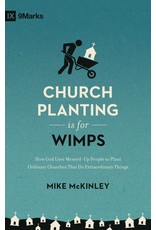 Crossway / Good News Church Planting Is for Wimps: How God Uses Messed-Up People to Plant Ordinary Churches That Do Extraordinary Things