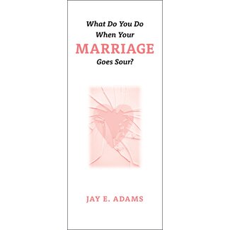 P&R Publishing (Presbyterian and Reformed) What Do You Do When Your Marriage Goes Sour? (Pamphlet) - Individual