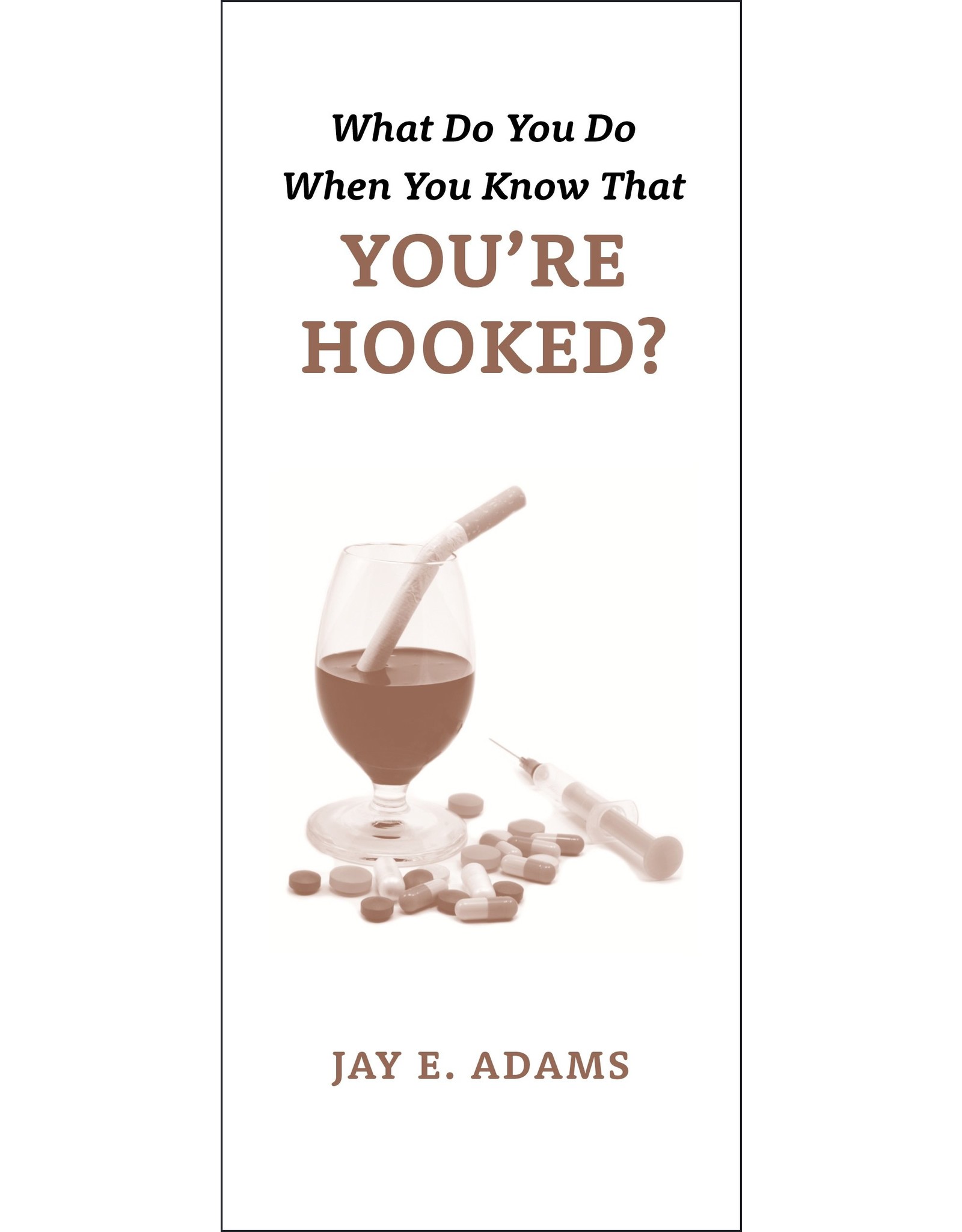 P&R Publishing (Presbyterian and Reformed) What Do You Do When You Know That You're Hooked? (Pamphlet) - Individual