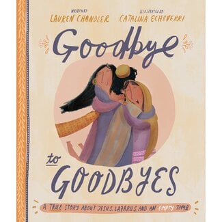 The Good Book Company Goodbye to Goodbyes