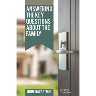 Grace to You (GTY) Answering the Key Questions About the Family (Booklet)