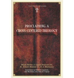 Proclaiming a Cross-Centered Theology