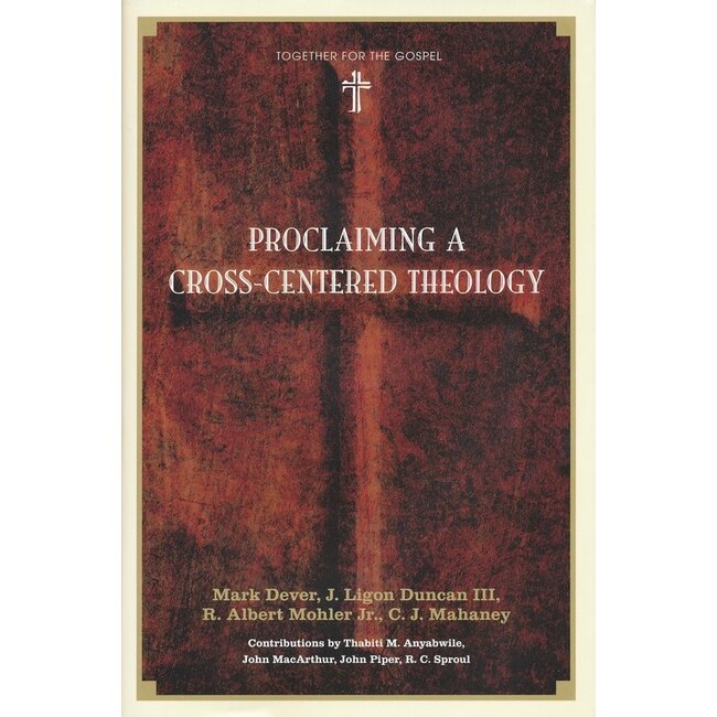 Proclaiming a Cross-Centered Theology