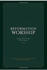 New Growth Press Reformation Worship: Liturgies from the Past for the Present (Hardcover)