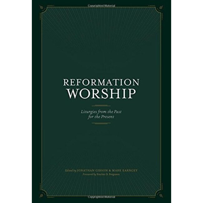 Reformation Worship: Liturgies from the Past for the Present (Hardcover)