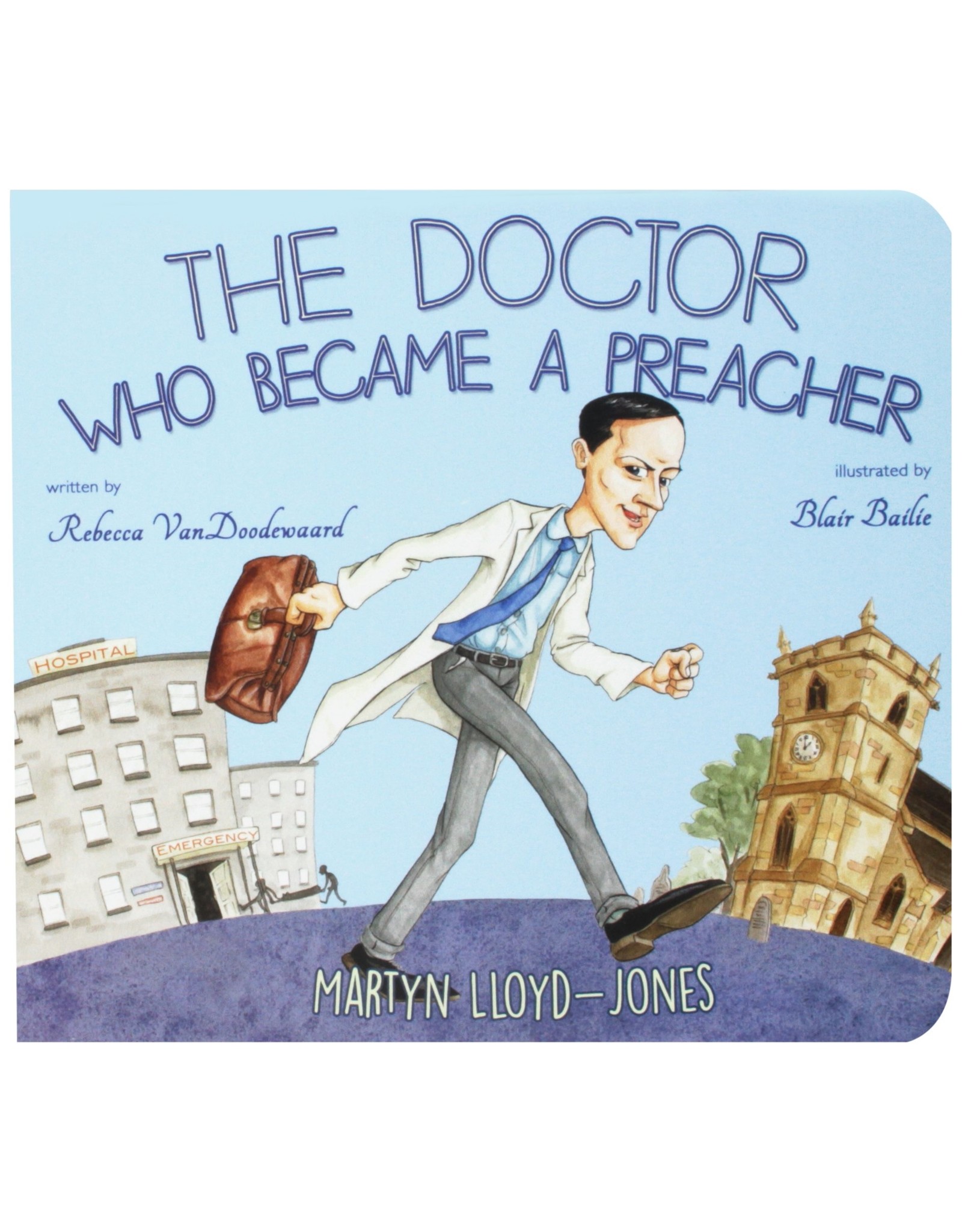 Banner of Truth The Doctor Who Became a Preacher: Martyn Lloyd-Jones