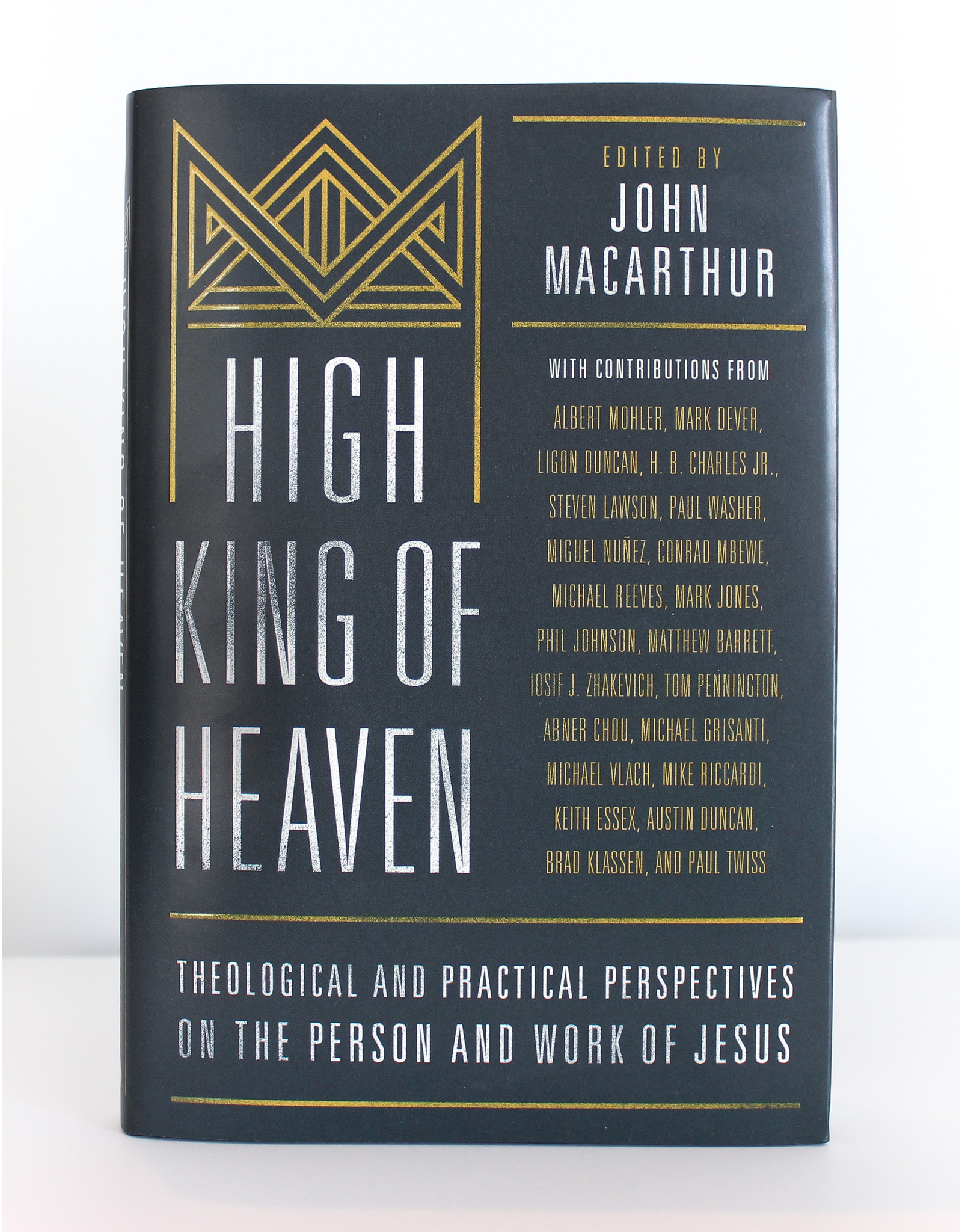 Moody Publishers High King of Heaven: Theological and Practical Perspectives on the Person and Work of Jesus