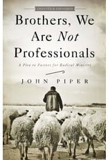 Broadman & Holman Publishers (B&H) Brothers, We Are Not Professionals: A Plea to Pastors for Radical Ministry (Updated ed.)