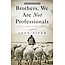 Broadman & Holman Publishers (B&H) Brothers, We Are Not Professionals (Updated ed.)