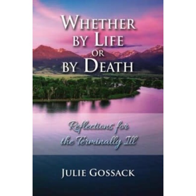 Whether by Life or by Death: Reflections for the Terminally Ill