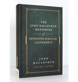 Harvest House Publishers The John MacArthur Handbook of Effective Biblical Leadership